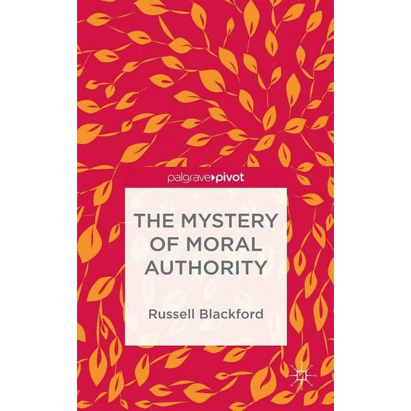 The Mystery of Moral Authority, (Hardcover)