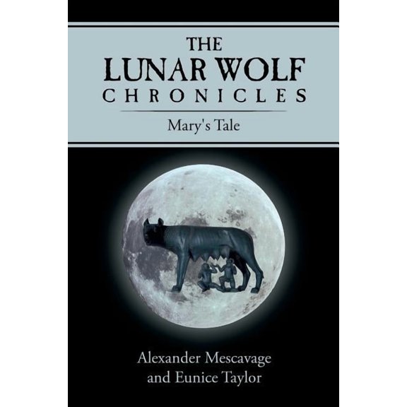 The Lunar Wolf Chronicles: Mary's Tale, (Paperback)