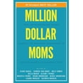 thumbnail image 1 of Pre-Owned Million Dollar Moms: Mom Entrepreneurs Share Secrets of Building Businesses & Raising Highly Successful Kids (Paperback) 1938953118 9781938953118, 1 of 1