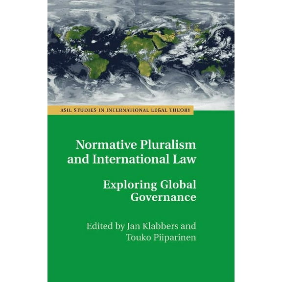 ASIL Studies in International Legal Theo Normative Pluralism and International Law: Exploring Global Governance, (Paperback)