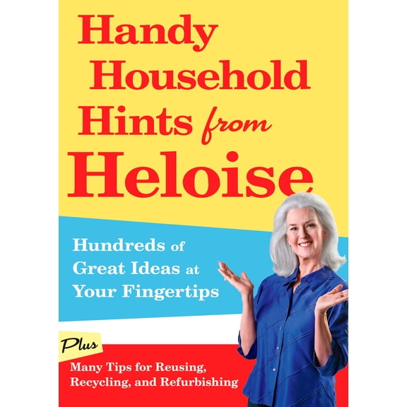 Pre-Owned Handy Household Hints from Heloise: Hundreds of Great Ideas at Your Fingertips (Paperback) 1605291986 9781605291987
