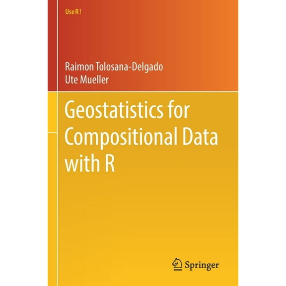 Use R! Geostatistics for Compositional Data with R, (Paperback)