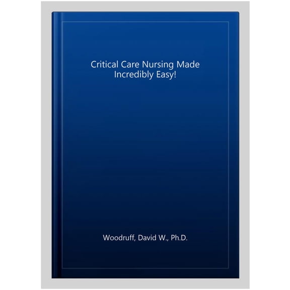 Pre-Owned Critical Care Nursing Made Incredibly Easy (Paperback) 1975144309 9781975144302