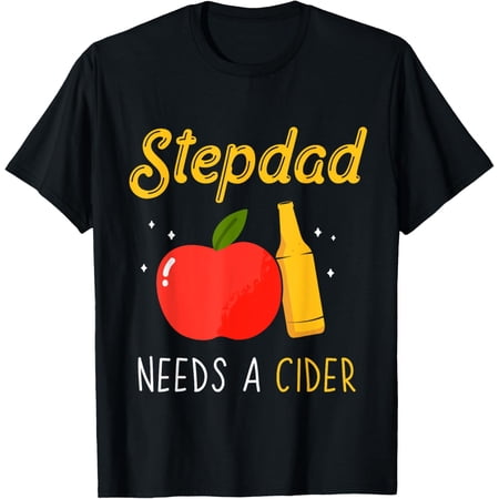 Stepdad Needs A Cider Ciders Drink Alcohol Drinking Cider T-Shirt