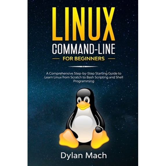 Pre-Owned LINUX Command-Line for Beginners: A Comprehensive Step-by-Step Starting Guide to Learn Linux from Scratch to Bash Scripting and Shell Programming