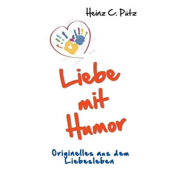 Liebe mit Humor: Originelles aus dem Liebesleben, (Paperback)