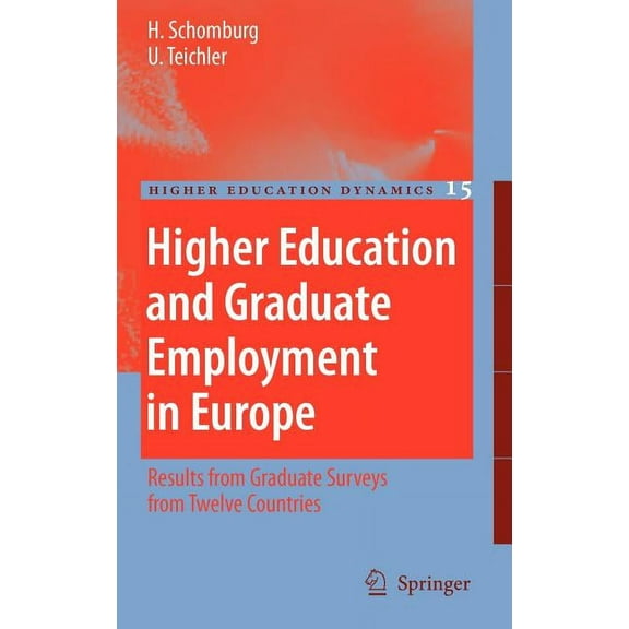 Higher Education Dynamics Higher Education and Graduate Employment in Europe: Results from Graduates Surveys from Twelve Countries, Book 15, (Hardcover)