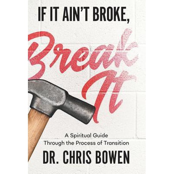 Pre-Owned If It Ain't Broke, Break It: A Spiritual Guide Through the Process of Transition (Hardcover) 1950718107 9781950718108