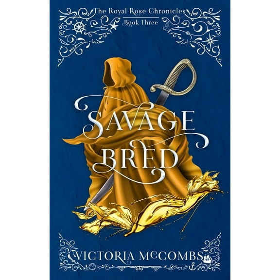 The Royal Rose Chronicles Savage Bred: Volume 3, (Paperback)