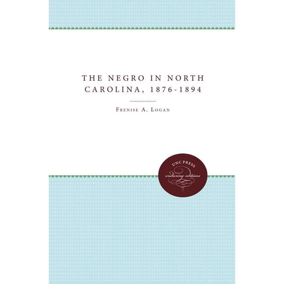 The Negro in North Carolina, 1876-1894, (Paperback)