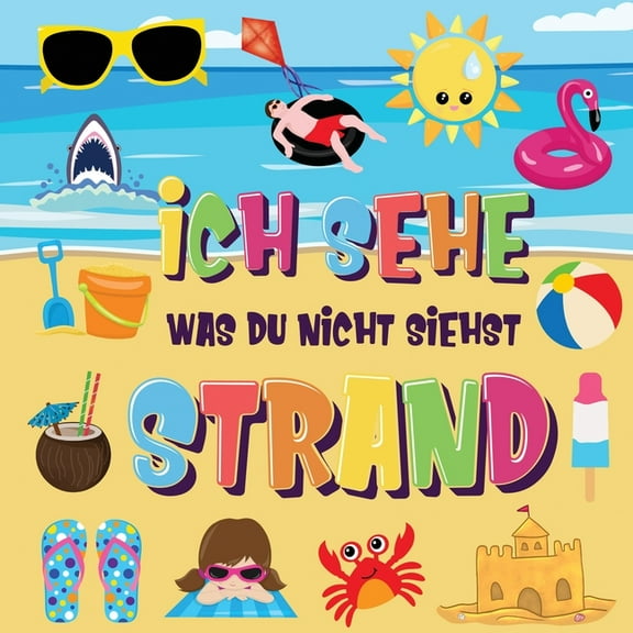 Ich sehe was du nicht siehst - Strand: Findest du den Bikini, das Handtuch und das Eis? Ein lustiges Suchen und Finden i, (Paperback)