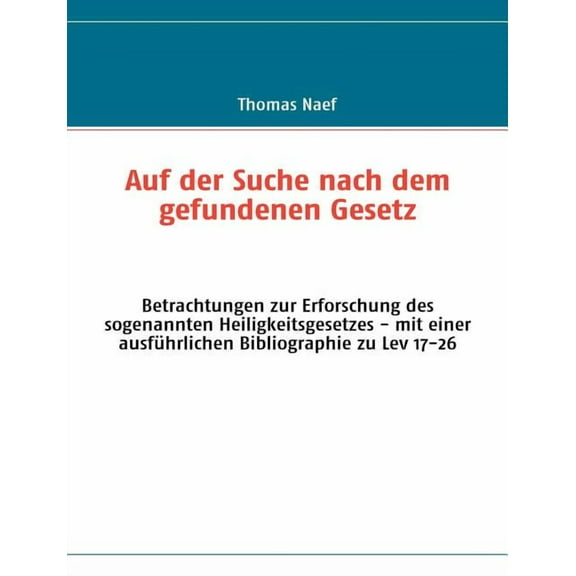 Auf der Suche nach dem gefundenen Gesetz: Betrachtungen zur Erforschung des sogenannten Heiligkeitsgesetzes - mit einer , (Paperback)