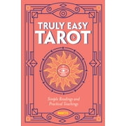Truly Easy Tarot : Simple Readings and Practical Teachings (Paperback)