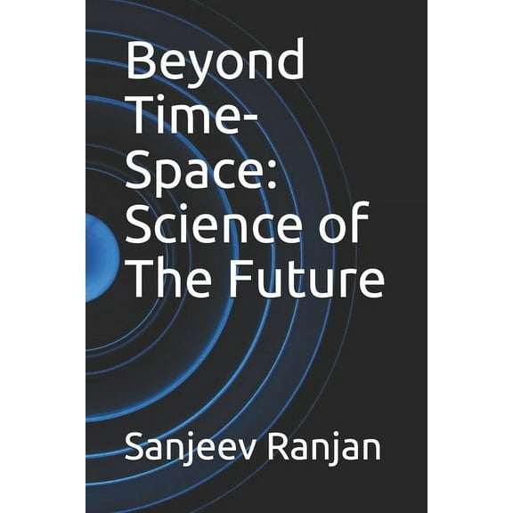 Beyond Time-Space: Science of The Future (Paperback)