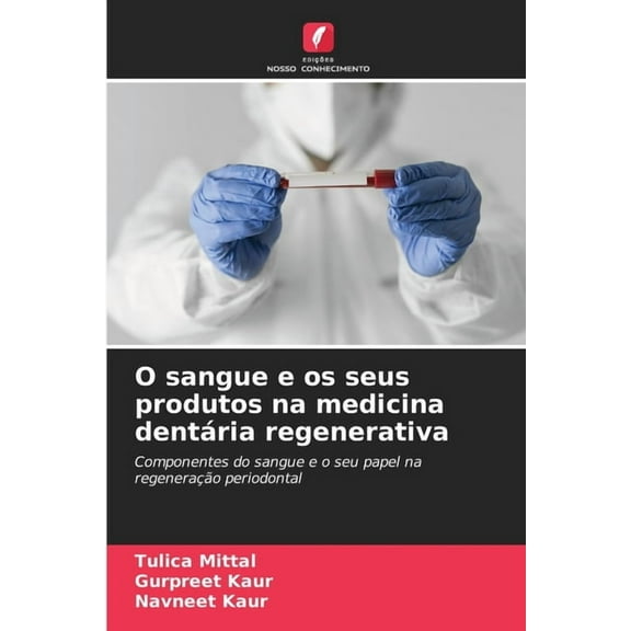O sangue e os seus produtos na medicina dentÃ¡ria regenerativa, (Paperback)