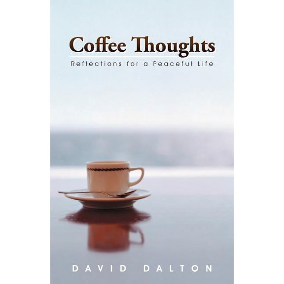 Coffee Thoughts: Reflections for a Peaceful Life, (Paperback)