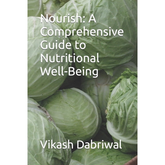 Nourish : A Comprehensive Guide to Nutritional Well-Being (Paperback)