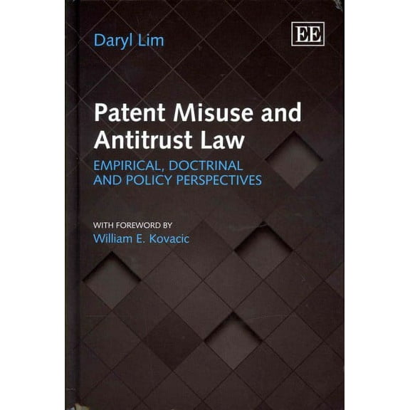 Patent Misuse and Antitrust Law : Empirical, Doctrinal and Policy Perspectives