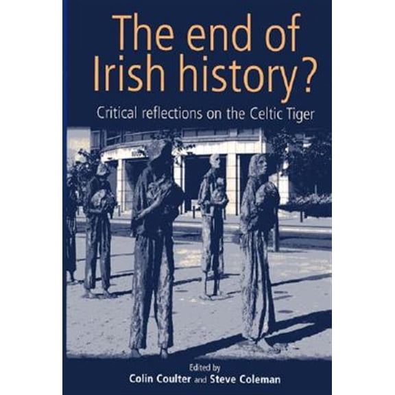 Pre-Owned The End of Irish History?: Critical Approaches to the Celtic Tiger, (Paperback)