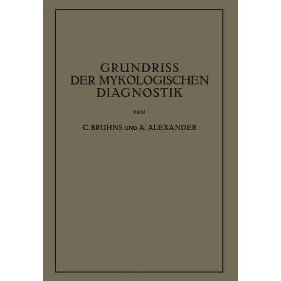 Grundriss Der Mykologischen Diagnostik: Ein Hilfsbuch Für Das Laboratorium, (Paperback)