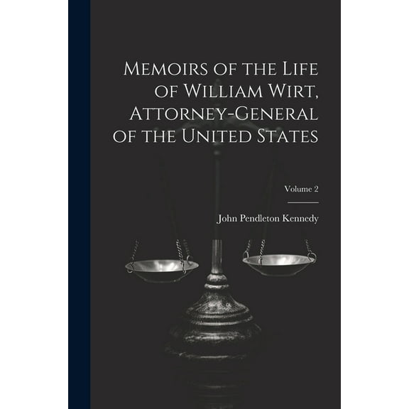 Memoirs of the Life of William Wirt, Attorney-General of the United States; Volume 2 (Paperback)