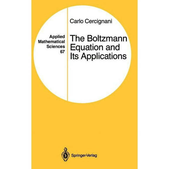 Applied Mathematical Sciences The Boltzmann Equation and Its Applications, Book 67, (Hardcover)