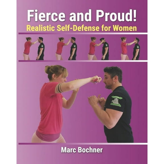 Fierce and Proud! Realistic Self-Defense for Women (Paperback)