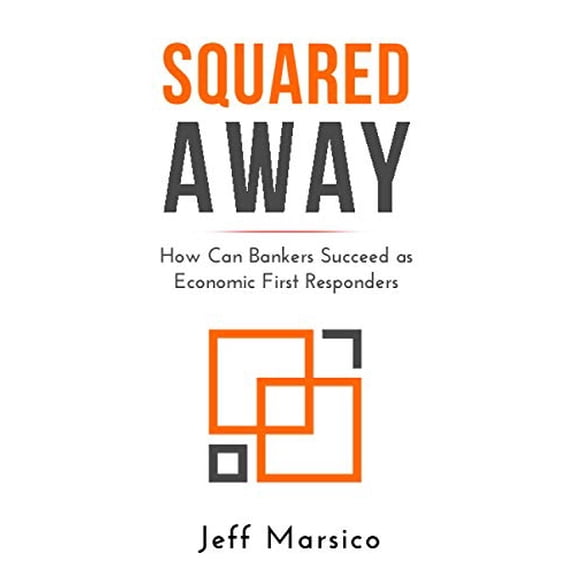 Pre-Owned Squared Away: How Can Bankers Succeed as Economic First Responders, 9780982693827, 0982693826, Paperback,