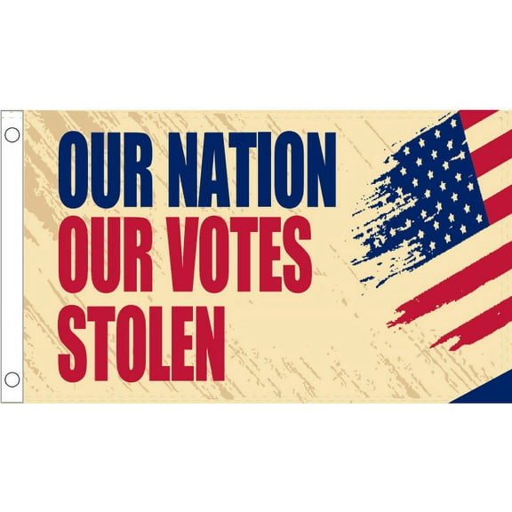 Our Nation Our Votes Stolen 3'X5' Flag Rough Tex® 100D