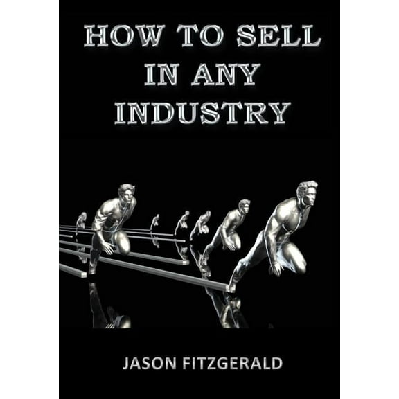 How to Sell in Any Industry, (Paperback)