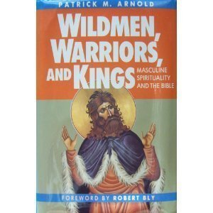 Pre-Owned Wildmen, Warriors, and Kings: Masculine Spirituality and the Bible (Hardcover) 0824511050 9780824511050