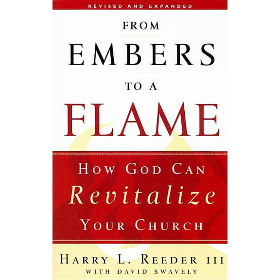 From Embers to a Flame: How God Can Revitalize Your Church (Paperback)