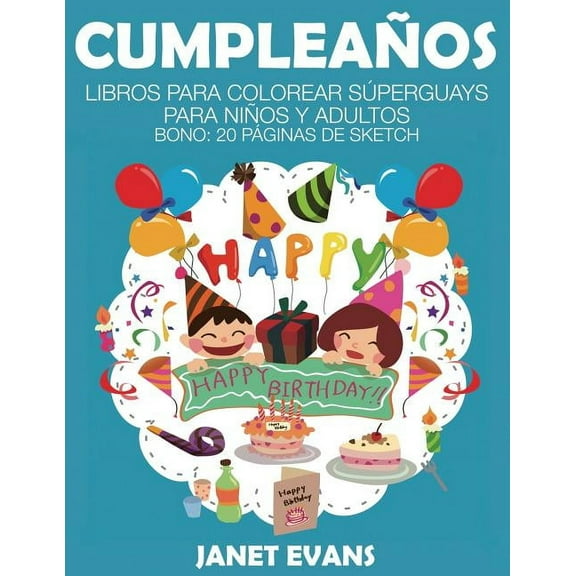 Cumpleanos: Libros Para Colorear Superguays Para Ninos y Adultos (Bono: 20 Paginas de Sketch) (Paperback)