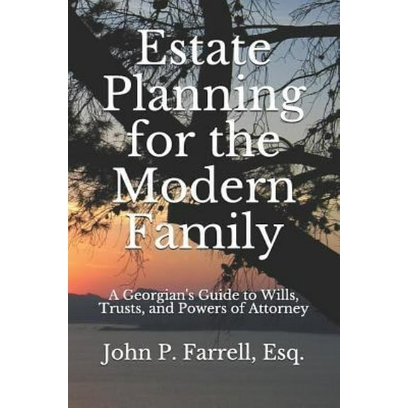 Pre-Owned Estate Planning for the Modern Family: A Georgian's Guide to Wills, Trusts, and Powers of Attorney (Paperback) 1717749151 9781717749154