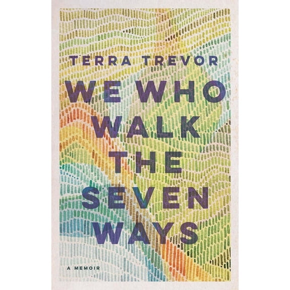 We Who Walk the Seven Ways: A Memoir, (Paperback)
