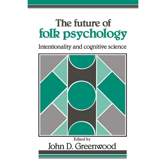 The Future of Folk Psychology: Intentionality and Cognitive Science, (Paperback)