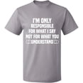 thumbnail image 2 of OXI T-Shirt - I'm Only Responsible For What I, Basic Casual T-Shirt for Men's and Women Fleece T-Shirt Short Sleeve - Sport Grey X-Large, 2 of 3