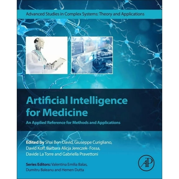 Advanced Studies in Complex Systems Artificial Intelligence for Medicine: An Applied Reference for Methods and Applications, (Paperback)