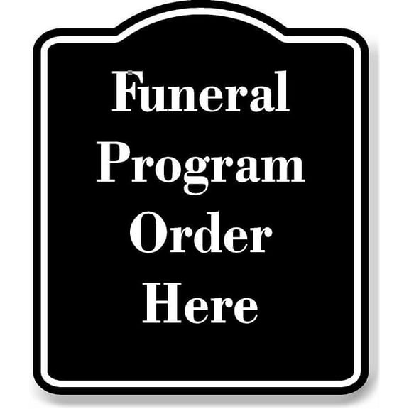 Funeral Program Order Here BLACK Aluminum Composite Sign 20''x24''