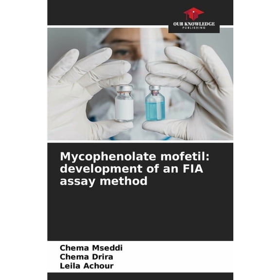 Mycophenolate mofetil: development of an FIA assay method, (Paperback)