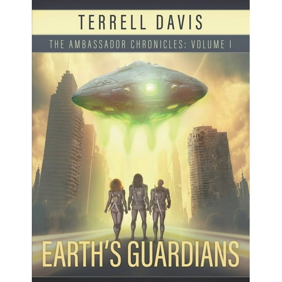 The Ambassador Chronicles Volume I Earth's Guardians, Book 1, (Paperback)