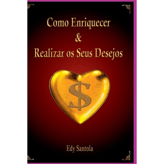 Como Enriquecer & Realizar Os Seus Desejos, (Paperback)