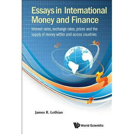 Essays in International Money and Finance: Interest Rates, Exchange Rates, Prices and the Supply of Money Within and Across