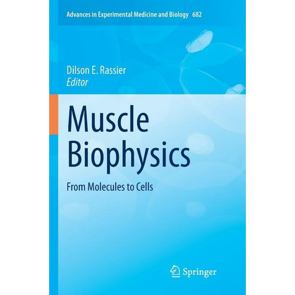 Advances in Experimental Medicine and Bi Muscle Biophysics: From Molecules to Cells, Book 682, (Paperback)