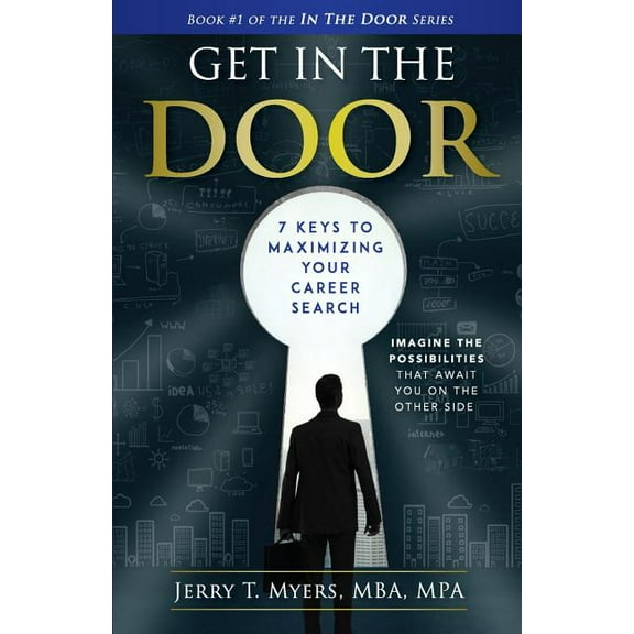 In the Door Get In The Door: 7 Keys to Maximizing Your Career Search, Book 1, (Paperback)