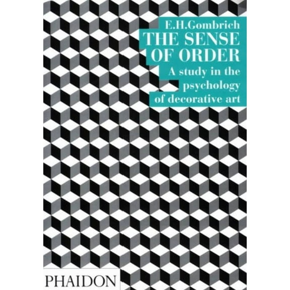 The Sense of Order: A Study in the Psychology of Decorative Art, (Paperback)