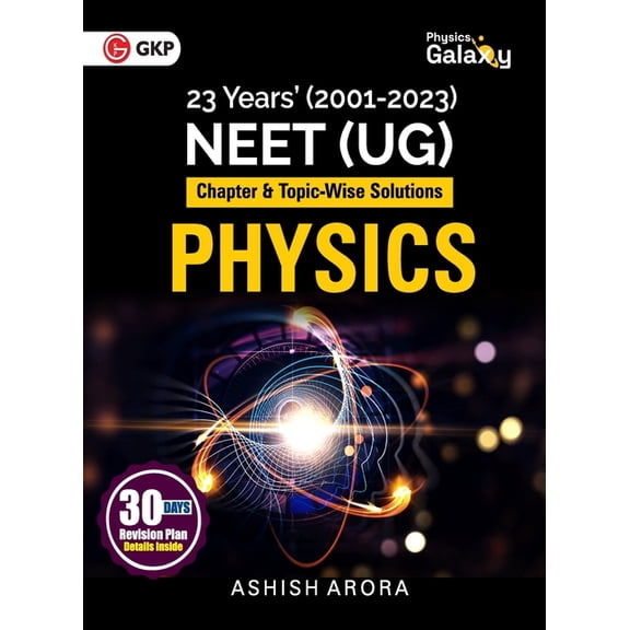 Physics Galaxy 2024: Physics - 23 Years' NEET - Chapter-wise & Topic-Wise Solutions (2001-2023) by Ashish Arora, (Paperback)