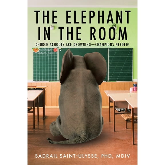 The Elephant in the Room: Church Schools Are Drowning-Champions Needed!, (Paperback)
