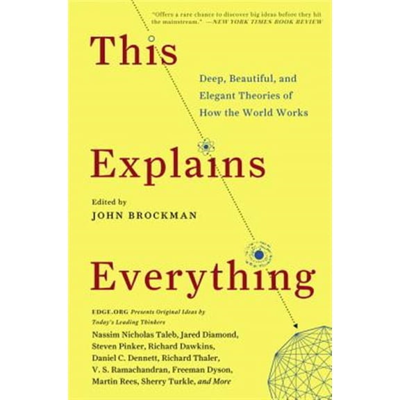 Pre-Owned This Explains Everything: Deep, Beautiful, and Elegant Theories of How the World Works (Paperback) 0062230174 9780062230171