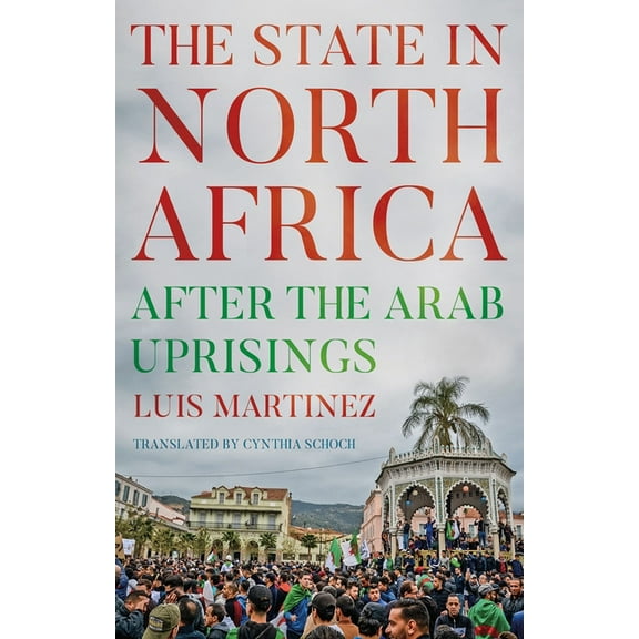 The State in North Africa: After the Arab Uprisings, (Hardcover)